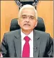  ??  ?? Reserve Bank of India governor Shaktikant­a Das.