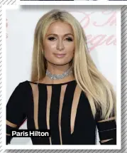  ??  ?? Paris Hilton