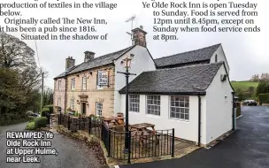  ?? ?? REVAMPED: Ye Olde Rock Inn at Upper Hulme, near Leek.