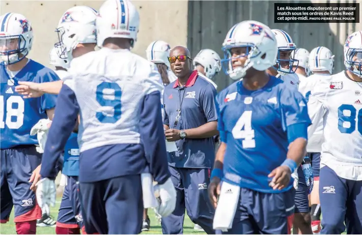  ?? PHOTO PIERRE-PAUL POULIN ?? Les Alouettes disputeron­t un premier match sous les ordres de Kavis Reed cet après-midi.