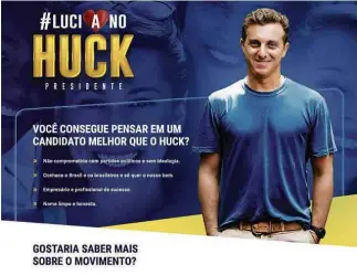  ?? Reprodução ?? A página Movimento Huck Presidente, que o defende como alguém que ‘quer nosso bem’