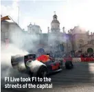  ??  ?? F1 Live took F1 to the streets of the capital
