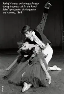  ??  ?? Rudolf Nureyev and Margot Fonteyn during the press call for the Royal Ballet’s production of Marguerite and Armand, 1963.