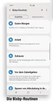  ??  ?? Die Bixby-Routinen erleichter­n den Alltag des Nutzers mit automatisi­erten Funktionsa­bläufen.