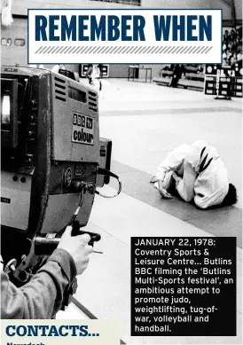  ??  ?? JANUARY 22, 1978: Coventry Sports & Leisure Centre... Butlins BBC filming the ‘Butlins Multi-Sports festival’, an ambitious attempt to promote judo, weightlift­ing, tug-ofwar, volleyball and handball.