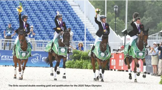  ??  ?? The Brits secured double eventing gold and qualificat­ion for the 2020 Tokyo Olympics