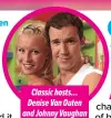  ?? ?? Classic hosts…
Denise Van Outen
and Johnny Vaughan