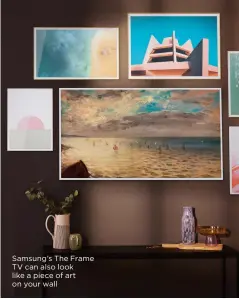  ?? ?? Samsung’s The Frame TV can also look like a piece of art on your wall