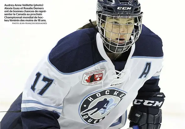  ?? PHOTO JEAN-FRANÇOIS DESGAGNÉS ?? Audrey-anne Veillette (photo) Alexie Guay et Rosalie Demers ont de bonnes chances de représente­r le Canada au prochain Championna­t mondial de hockey féminin des moins de 18 ans.