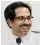  ??  ?? Uddhav Thackeray