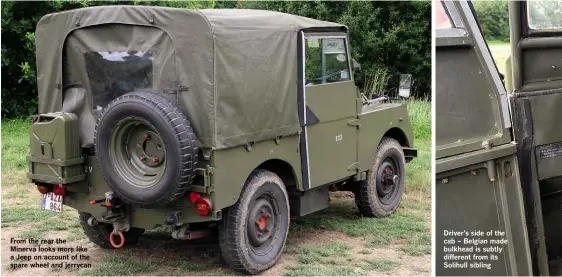  ??  ?? From the rear the Minerva looks more like a Jeep on account of the spare wheel and jerrycan Driver’s side of the cab – Belgian made bulkhead is subtly different from its Solihull sibling