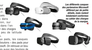  ??  ?? Les différents casques des partenaire­s Microsoft diffèrent par de petits détails, mais restent totalement conformes au cahier des charges de la marque.