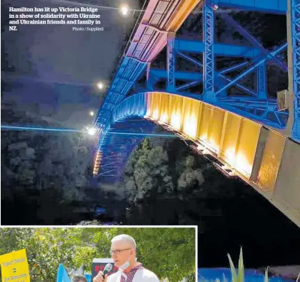  ?? Photo / Supplied ?? Hamilton has lit up Victoria Bridge in a show of solidarity with Ukraine and Ukrainian friends and family in NZ.