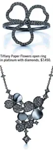  ??  ?? Tiffany Paper Flowers open ring in platinum with diamonds, $7,450. Tiffany Paper Flowers drop necklace in platinum with diamonds, $19,000.