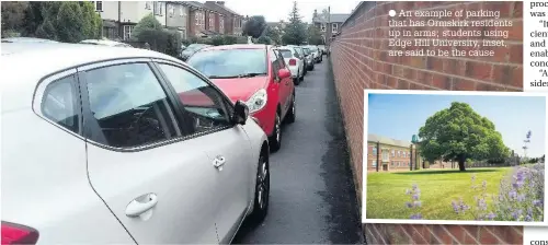  ?? An example of parking that has Ormskirk residents up in arms; students using Edge Hill University, inset, are said to be the cause ??