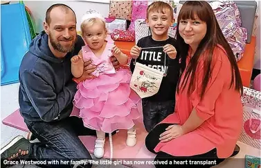  ?? ?? Grace Westwood with her family. The little girl has now received a heart transplant