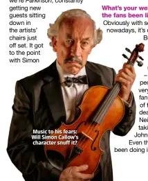  ??  ?? Music to his fears: Will Simon Callow’s character snuff it?