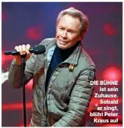  ??  ?? DIE BÜHNE ist sein Zuhause. Sobald er singt, blüht Peter Kraus auf