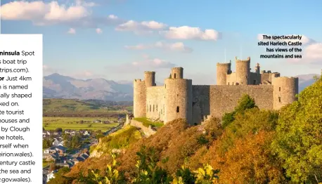  ??  ?? The spectacula­rly sited Harlech Castle has views of the mountains and sea