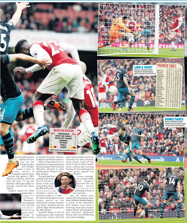  ??  ?? LONG & SHORT Shane Long puts Saints ahead but Aubameyang gets Arsenal on level terms DANNY DARES Danny Welbeck blasts home to put Arsenal back in front but Austin levels