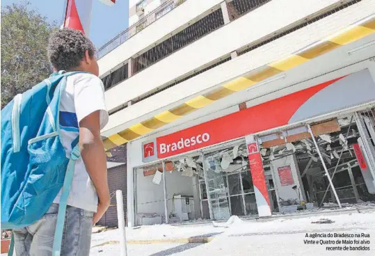  ?? MAÍRA COELHO / AGÊNCIA O DIA ?? A agência do Bradesco na Rua Vinte e Quatro de Maio foi alvo recente de bandidos