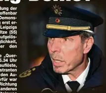  ??  ?? Entschied sich für Gewaltlosi­gkeit: Leipzigs Polizeiprä­sident Torsten Schultze (55).
