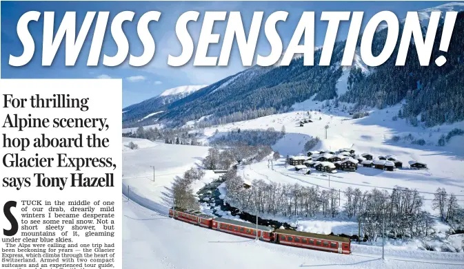  ??  ?? Winter wonderland: Enjoy the spectacula­r views as the Glacier Express wends its way slowly through the Alpine scenery