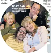  ??  ?? TELLY DAD With Caroline, Sue and Craig