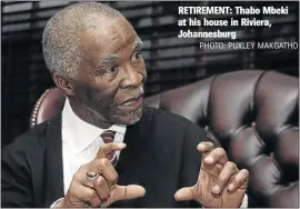  ?? PHOTO: PUXLEY MAKGATHO ?? RETIREMENT: Thabo Mbeki at his house in Riviera, Johannesbu­rg