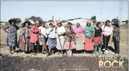  ??  ?? Strike a Rock is told through the eyes of two Marikana women.