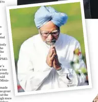  ??  ?? (Top) Anupam Kher in the film, The Accidental Prime Minister, which is based on a book by Sanjaya Baru (Above) a file photo of Manmohan Singh.