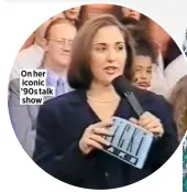  ??  ?? On her iconic ’90s talk show