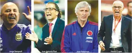  ??  ?? Jorge Sampaoli Juan Antonio Pizzi Jose Pekerman Hector Cuper