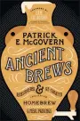  ??  ?? “ANCIENT BREWS: REDISCOVER­ED & RE-CREATED” W.W. Norton & Co., by Patrick E. McGovern