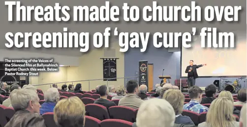  ??  ?? The screening of the Voices of the Silenced film at Ballynahin­ch Baptist Church this week. Below: Pastor Rodney Stout