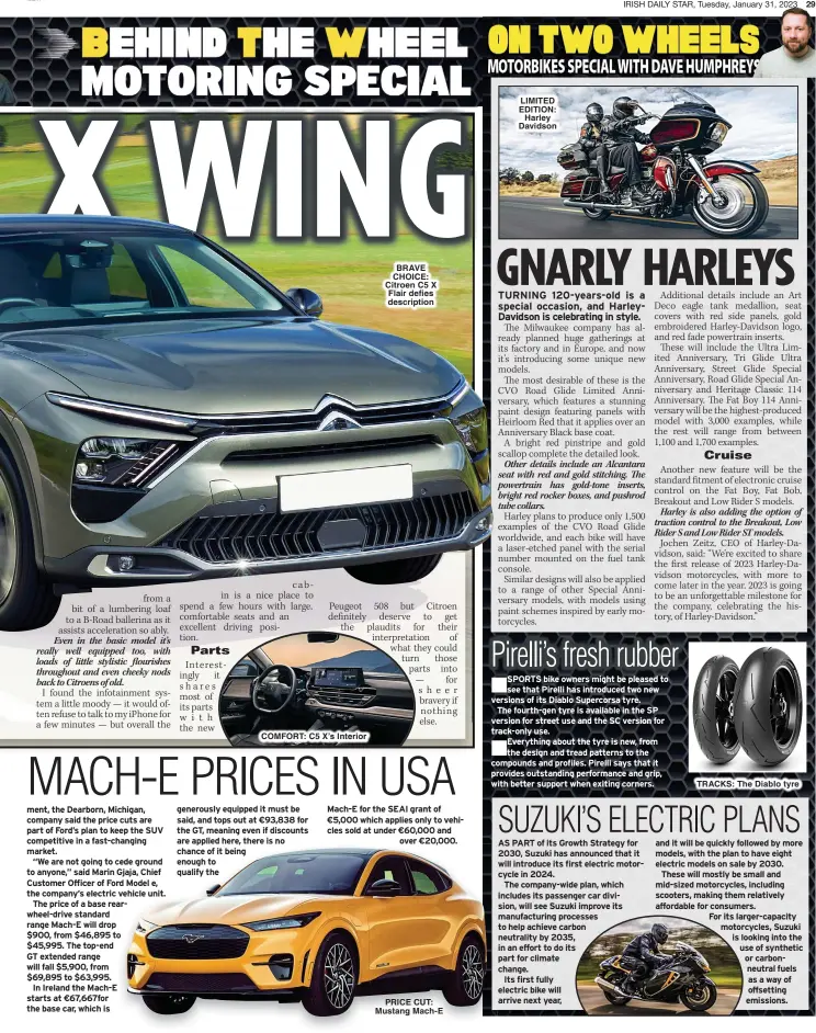  ?? ?? COMFORT: C5 X’s Interior
BRAVE CHOICE: Citroen C5 X Flair defies descriptio­n
PRICE CUT: Mustang Mach-E
LIMITED EDITION: Harley Davidson
TRACKS: The Diablo tyre