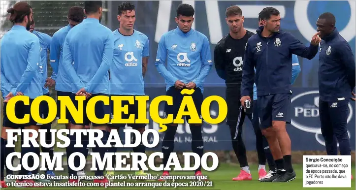  ?? ?? Sérgio Conceição queixava-se, no começo da época passada, que o FC Porto não lhe dava jogadores