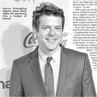  ??  ?? Horror filmmaking legend Jason Blum wears his parsimony like a badge of honour.