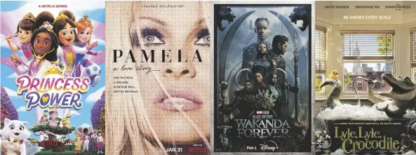  ?? NETFLIX VIA AP NETFLIX/NETFLIX/DISNEY+/ ?? This combinatio­n of photos shows promotiona­l at for “Princess Power,” a series premiering Jan 30, “Pamela: A Love Story,” premiering Jan. 31, “Black Panther: Wakanda Forever,” premiering Feb. 1, and “Lyle, Lyle Crocodile” premiering on Feb. 4.