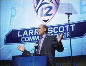 ?? MARK J. TERRILL — THE ASSOCIATED PRESS ?? Pac-12 Commission­er Larry Scott speaks at Pac-12 NCAA college football Media Day, Wednesday in the Hollywood section of Los Angeles.
