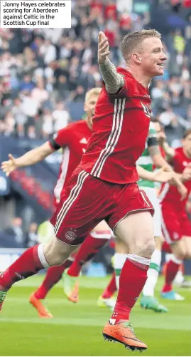  ??  ?? Jonny Hayes celebrates scoring for Aberdeen against Celtic in the Scottish Cup final