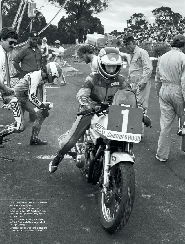  ?? ?? FAR LEFT Reunited with the Plastic Fantastic at a parade at Wanganui.
ABOVE LEFTDave gives the GSX1100 a debut win at the 1979 Pukekohe 3 Hour, flanked by Rodger Freeth, Tony Hatton and Ken Blake.
LEFT On his way to winning at Bathurst in 1981, Dave leads Malcolm Campbell through The Dipper.
ABOVE Neville and Dave during a refuelling stop in the 1981 NZ Castrol Six Hour.