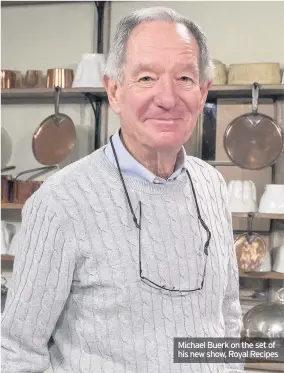  ??  ?? Michael Buerk on the set of his new show, Royal Recipes