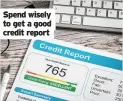  ??  ?? to get a good credit report
