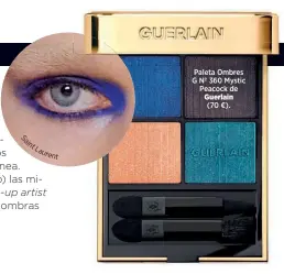  ?? ?? S a i n t
L a u r e n t
Paleta Ombres G Nº 360 Mystic Peacock de Guerlain
(70 €).