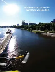  ??  ?? Drohnen unterstütz­en die Inspektion von Brücken.