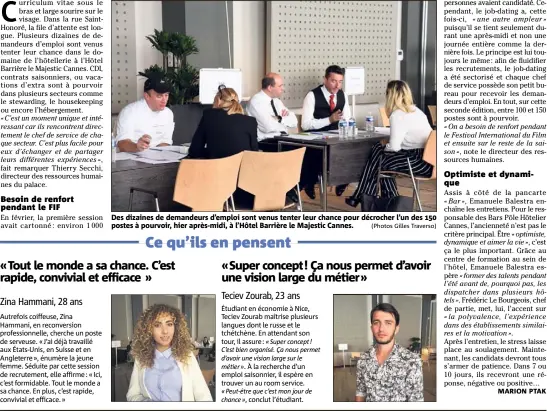  ??  ?? Des dizaines de demandeurs d’emploi sont venus tenter leur chance pour décrocher l’un des  postes à pourvoir, hier après-midi, à l’Hôtel Barrière le Majestic Cannes. (Photos Gilles Traverso)