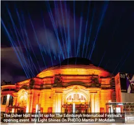  ??  ?? The Usher Hall was lit up for The Edinburgh Internatio­al Festival's opening event My Light Shines On PHOTO Martin P McAdam