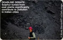  ?? ?? DEADLINE DEBATE: Sulphur fumes from coal plants significan­tly contribute to pollution in Indian cities