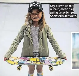  ??  ?? Sky Brown ist mit nur elf Jahren die gefragtest­e junge Sportlerin der Welt.